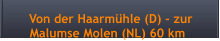 Von der Haarmühle (D) - zur        Malumse Molen (NL) 60 km